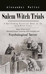Télécharger le livre :  Salem Witch Trials: A Spellbinding Historical Novel of the Salem Witch Trials