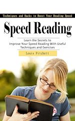 Télécharger le livre :  Speed Reading: Techniques and Hacks to Boost Your Reading Speed
