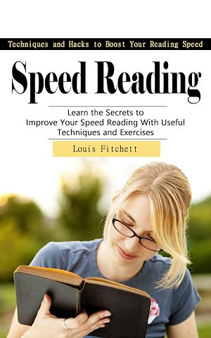 Téléchargez le livre :  Speed Reading: Techniques and Hacks to Boost Your Reading Speed