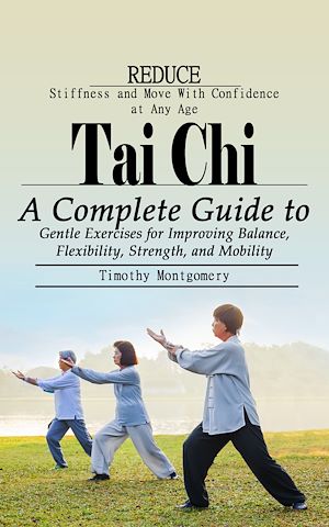 Téléchargez le livre :  Tai Chi: Reduce Stiffness and Move With Confidence at Any Age