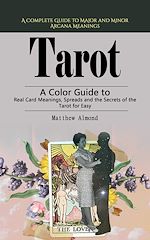 Télécharger le livre :  Tarot: A Complete Guide to Major and Minor Arcana Meanings