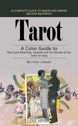 Téléchargez le livre :  Tarot: A Complete Guide to Major and Minor Arcana Meanings