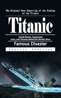Téléchargez le livre :  Titanic: The Original News Reporting of the Sinking of the Titanic