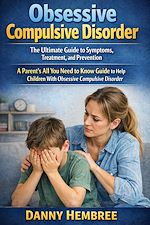 Download this eBook Obsessive Compulsive Disorder: The Ultimate Guide to Symptoms, Treatment, and Prevention
