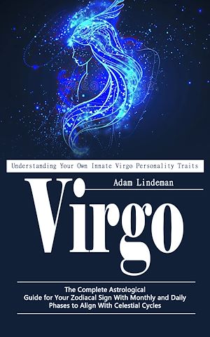 Download the eBook: Virgo: Understanding Your Own Innate Virgo Personality Traits