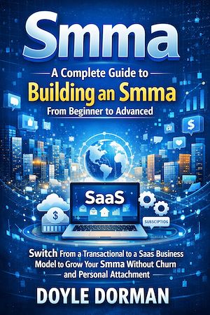 Téléchargez le livre :  Smma: A Complete Guide to Building an Smma From Beginner to Advanced