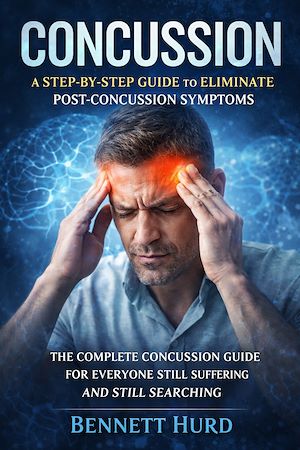 Téléchargez le livre :  Concussion: A Step-by-step Guide to Eliminate Post-concussion Symptoms