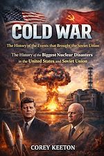 Télécharger le livre :  Cold War: The History of the Events that Brought the Soviet Union