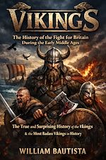 Télécharger le livre :  Vikings: The History of the Fight for Britain During the Early Middle Ages