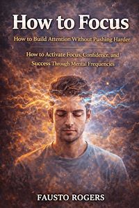 Download this ebook How to Focus: How to Build Attention Without Pushing Harder