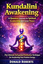Download this eBook Kundalini Awakening: A Quantum Journey to Spiritual Awakening and Inner Peace