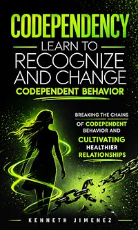 Download this ebook Codependency: Learn to Recognize and Change Codependent Behavior