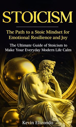 Download the eBook: Stoicism: The Path to a Stoic Mindset for Emotional Resilience and Joy