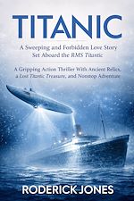 Télécharger le livre :  Titanic: A Sweeping and Forbidden Love Story Set Aboard the Rms Titanic