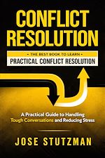 Télécharger le livre :  Conflict Resolution: The Best Book to Learn Practical Conflict Resolution