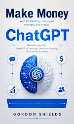 Télécharger le livre :  ChatGPT: Make Money With ChatGPT by Turning AI Prompts Into Profits