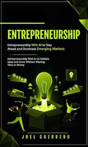 Download the eBook: Entrepreneurship: Entrepreneurship With AI to Stay Ahead and Dominate Emerging Markets
