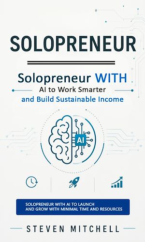 Download the eBook: Solopreneur: Solopreneur With AI to Work Smarter and Build Sustainable Income