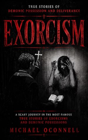 Download the eBook: Exorcism: True Stories of Demonic Possession and Deliverance