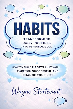 Download the eBook: Habits: Transforming Daily Routines Into Personal Gold