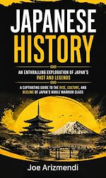 Télécharger le livre :  Japanese History: An Enthralling Exploration of Japan's Past and Legends