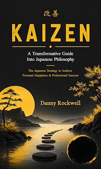 Download this ebook Kaizen: A Transformative Guide Into Japanese Philosophy