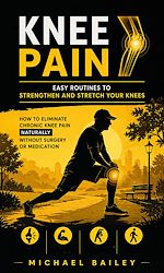 Télécharger le livre :  Knee Pain: Easy Routines to Strengthen and Stretch Your Knees