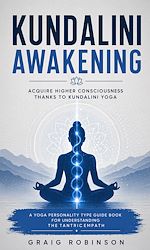 Download this eBook Kundalini Awakening: Acquire Higher Consciousness thanks to kundalini yoga