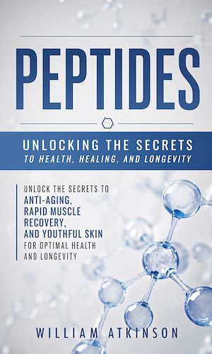 Download the eBook: Peptides: Unlocking the Secrets to Health, Healing, and Longevity