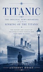 Télécharger le livre :  Titanic: The Original News Reporting of the Sinking of the Titanic