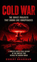 Télécharger le livre :  Cold War: The Soviet Projects That Sound Like Conspiracies