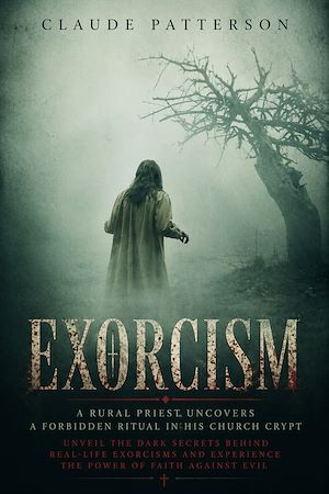 Download the eBook: Exorcism: A Rural Priest Uncovers a Forbidden Ritual in His Church Crypt