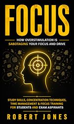 Download this eBook Focus: How Overstimulation is Sabotaging Your Focus and Drive