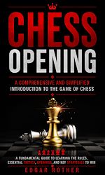 Download this eBook Chess Opening: A Comprehensive and Simplified Introduction to the Game of Chess