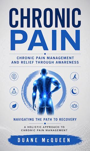 Download the eBook: Chronic Pain: Chronic Pain Management and Relief Through Awareness