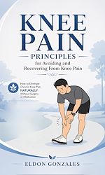 Télécharger le livre :  Knee Pain: Principles for Avoiding and Recovering From Knee Pain