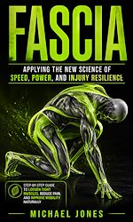 Download this eBook Fascia: Applying the New Science of Speed, Power, and Injury Resilience