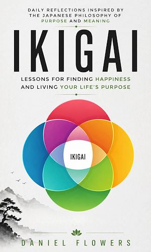 Download the eBook: Ikigai: Lessons for Finding Happiness and Living Your Life's Purpose