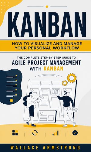 Téléchargez le livre :  Kanban: How to Visualize and Manage Your Personal Workflow