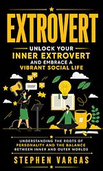 Download this eBook Extrovert: Unlock Your Inner Extrovert and Embrace a Vibrant Social Life