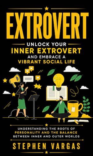 Download the eBook: Extrovert: Unlock Your Inner Extrovert and Embrace a Vibrant Social Life