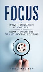 Download this eBook Focus: Improve Your Mental Acuity and Memory Recall
