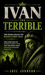 Download this eBook Ivan the Terrible: The Dark Legacy of Russia's First Tsar