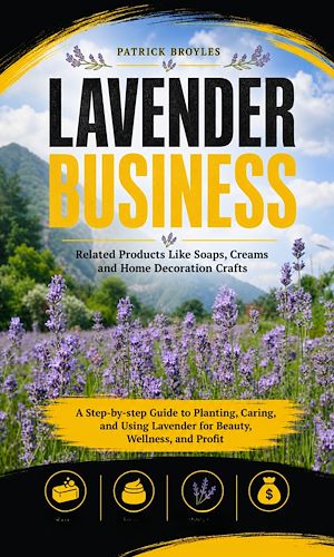 Téléchargez le livre :  Lavender Business: Related Products Like Soaps, Creams and Home Decoration Crafts