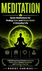 Download this eBook Meditation: Quick Meditations for Finding Calm and Stress Relief in Everyday Life