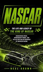 Download this eBook NASCAR: The Life and Legacy of the King of NASCAR