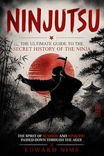Télécharger le livre :  Ninjutsu: The Ultimate Guide to the Secret History of the Ninja