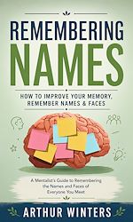 Download this eBook Remembering Names: How to Improve Your Memory, Remember Names & Faces
