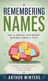 Download this ebook Remembering Names: How to Improve Your Memory, Remember Names & Faces