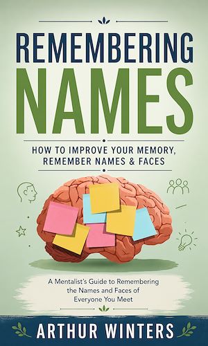 Download the eBook: Remembering Names: How to Improve Your Memory, Remember Names & Faces